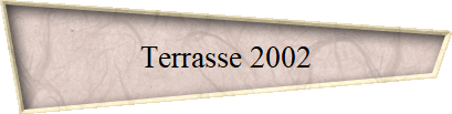 Terrasse 2002